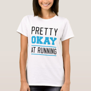 Pretty Okay At Running T-shirt