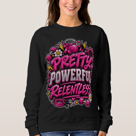 Pretty Powerful Relentless Roze Gym Quote Ontwerp Trui (Voorkant)