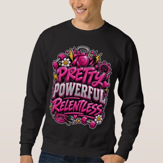 Pretty Powerful Relentless Roze Gym Quote Ontwerp Trui (Voorkant)