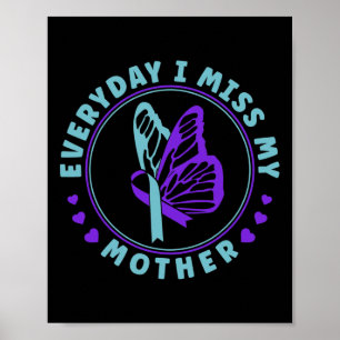 Preventie Bewustzijn Elke dag mis ik mijn moeder Poster