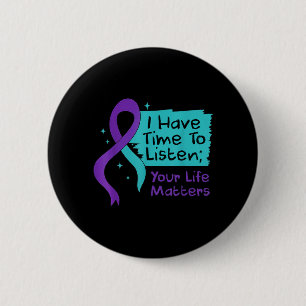 Preventie Ik Heb Tijd Om Te Luisteren Uw Leven Is Ronde Button 5,7 Cm