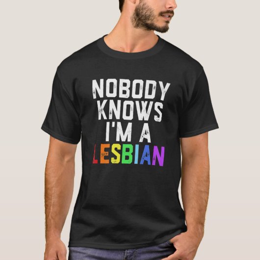Pride LGBT Trans Niemand weet dat ik een lesbische T-shirt (Voorkant)