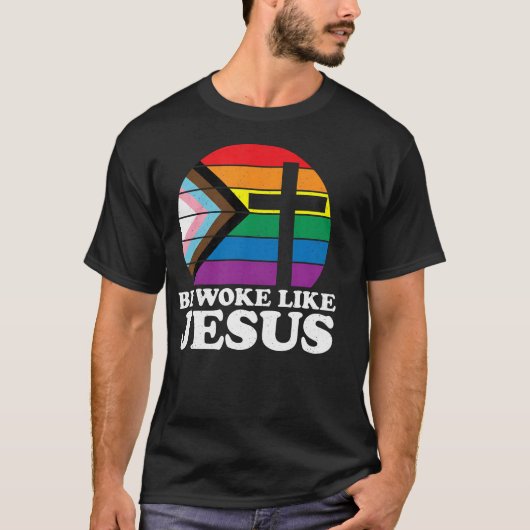 Pride Liberal Democrat Be Woke Like Jesus Christi T-shirt (Voorkant)