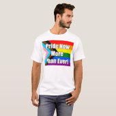 Pride Now More Than Ever T-shirt (Voorkant volledig)