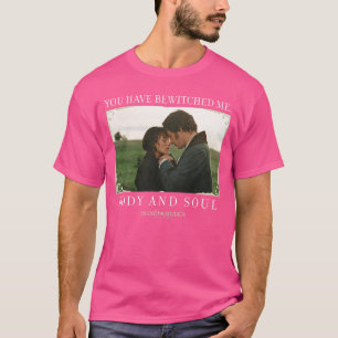 Pride Prejudice You Have Bewitched Me Film Still T-shirt