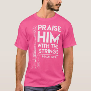 Prijs Hem - Christelijke Aanbidding - Bassgitaarsp T-shirt