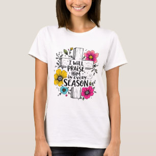 Prijs hem in elk seizoen Shirt Faith T-shirt