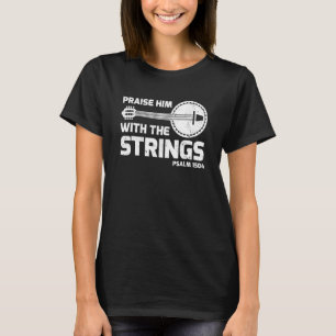 Prijs Hem Met De Snaren Psalm 1504 Banjo Gitaar T-shirt