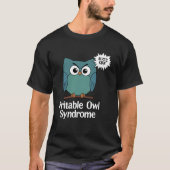 Prikkelbare Uil Syndroom Grumpy Uil Sarcastische B T-shirt (Voorkant)