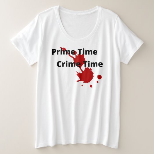 Prime Time Crime Time Plus Size T-shirt (Design voorkant)