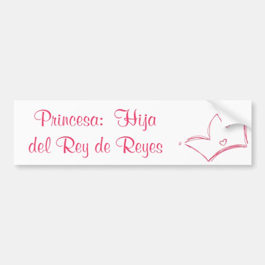 Princesa:  Hija del Rey de Reyes Bumpersticker (Voorkant)