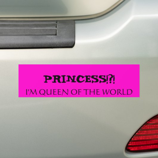 PRINCESS!!   IK BEN EEN KONINGIN VAN DE WERELD BUMPERSTICKER (Op auto)