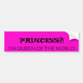 PRINCESS!!   IK BEN EEN KONINGIN VAN DE WERELD BUMPERSTICKER (Voorkant)