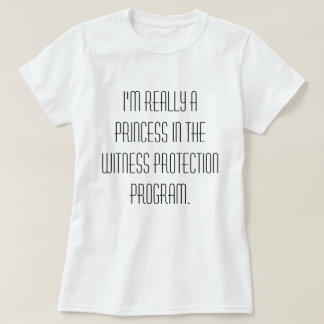 Princess in the Witness Protection Programme T-Shi T-shirt