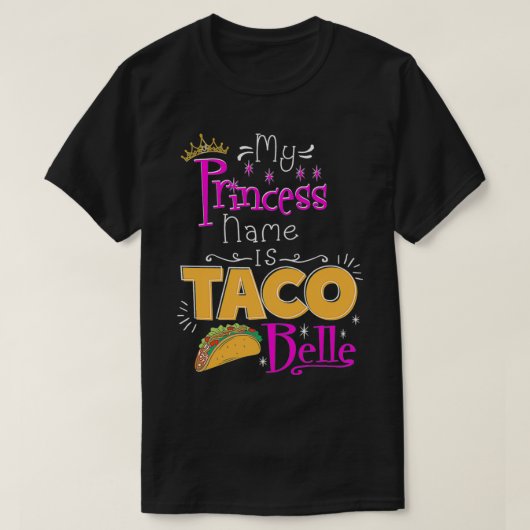 Princess  My Princess Name Is Taco Belle Taco Love T-shirt (Design voorkant)