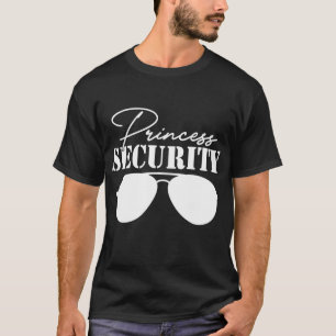 Princess Security Perfect Gifts for Dad of Boyfrie T-shirt