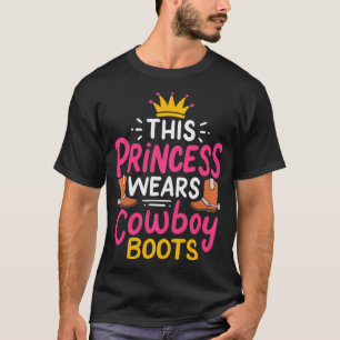 Princess Wears Cowboy Boots Westerne Rodeo Cowgirl T-shirt