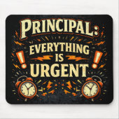 Principal: Everything Is Urgent | Funny Admin Gift Muismat (Voorkant)