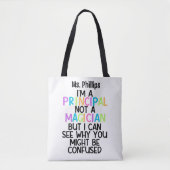 Principal funny "I'm a principal, not a magician" Tote Bag (Voorkant)