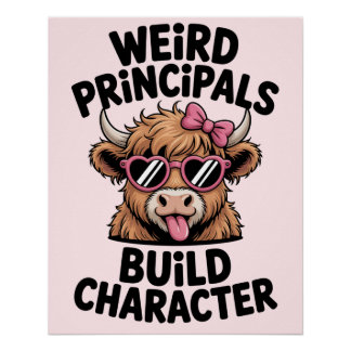 Principal Humor “Weird Principals Build Character" Perfect Poster