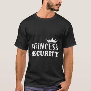 Prinses beveiliging perfect voor vader of vriend t-shirt