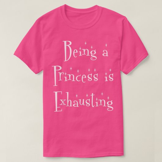 Prinses zijn is vermoeiend  feestje shirt (Design voorkant)
