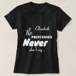 Prinsessen huilen nooit met het schrijven van een  t-shirt