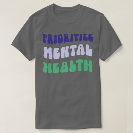 Prioritize Mental Health - Awareness - Self Care & T-shirt (Design voorkant)