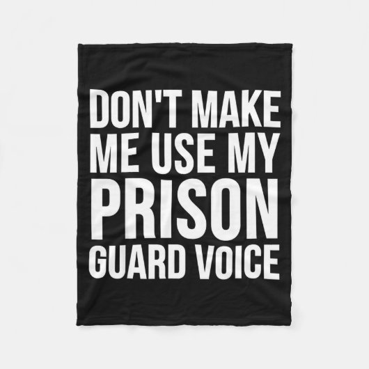 Prison Guard Funny - Don't Make Me Use My Fleece Deken (Voorkant)