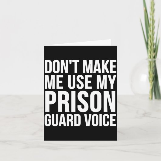 Prison Guard Funny - Don't Make Me Use My  Kaart (Voorkant)