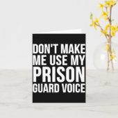 Prison Guard Funny - Don't Make Me Use My  Kaart (Gele Bloem)