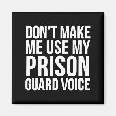 Prison Guard Funny - Don't Make Me Use My  Magneet (Voorkant)