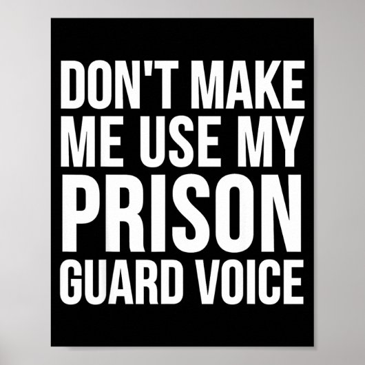 Prison Guard Funny - Don't Make Me Use My Poster (Voorkant)