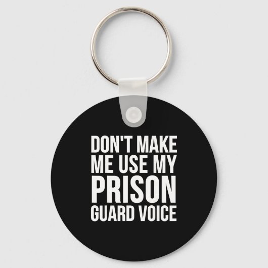 Prison Guard Funny - Don't Make Me Use My Sleutelhanger (Voorkant)