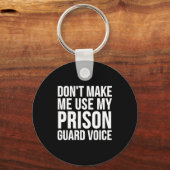 Prison Guard Funny - Don't Make Me Use My Sleutelhanger (Voorkant)