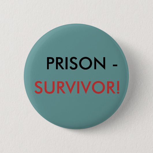 PRISON -, OVERLEVING! RONDE BUTTON 5,7 CM (Voorkant)