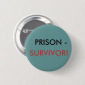 PRISON -, OVERLEVING! RONDE BUTTON 5,7 CM (Voorkant /achterkant)