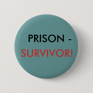 PRISON -, OVERLEVING! RONDE BUTTON 5,7 CM