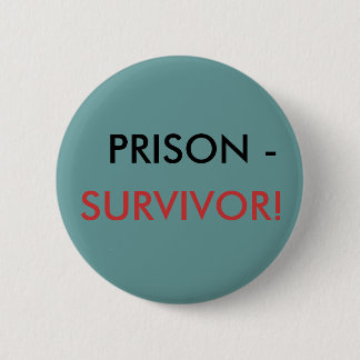PRISON -, OVERLEVING! RONDE BUTTON 5,7 CM