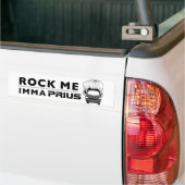 Prius bumper sticker "Rock Me Imma Prius" (Op Truck)