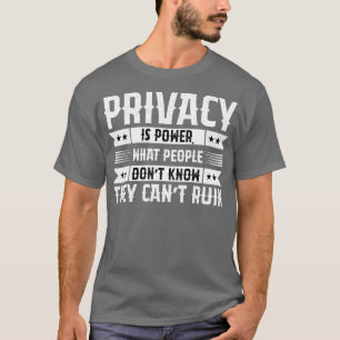Privacy is power motivatie T-shirt T-shirt