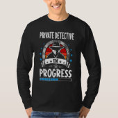Private Detective In Progress Trainee Student T-shirt (Voorkant)