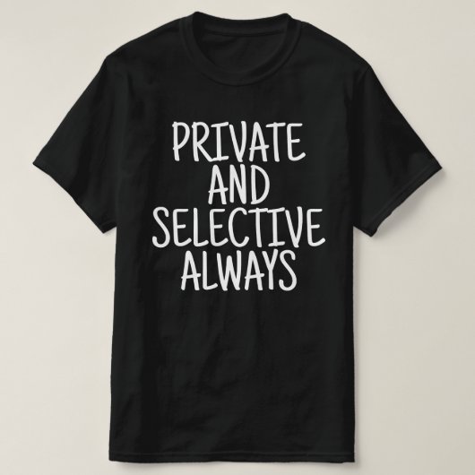 Privé en Selectief Altijd T-shirt (Design voorkant)