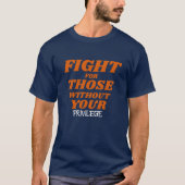 Privilege\Fight for Those Without Your Privilege T-shirt (Voorkant)