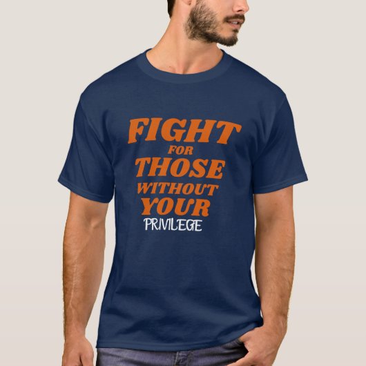 Privilege\Fight for Those Without Your Privilege T-shirt (Voorkant)