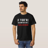 PRIVILEGE\IF YOU ARE UNCOMFORTABLE T-Shirt (Voorkant volledig)
