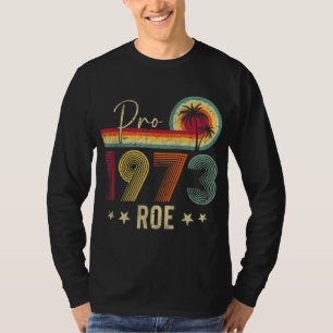 Pro 1973 Roe Pro Choice 1973 Vrouwenrechten Femini T-shirt