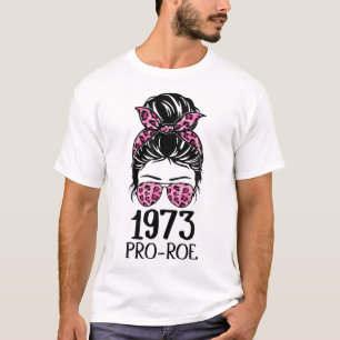 Pro 1973 ROE Pro Choice 1973 Vrouwenrechten Femini T-shirt