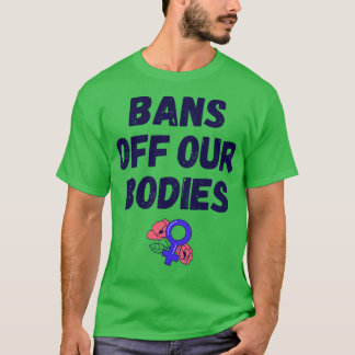 Pro Abortus Bans Van Onze Lichamen IV T-shirt
