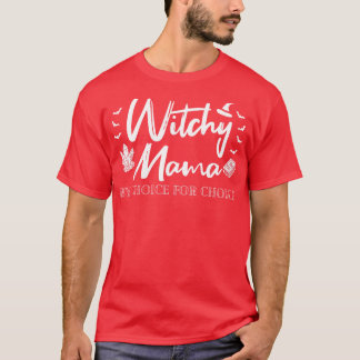 Pro Abortus Witchy Mama Naar keuze I T-shirt